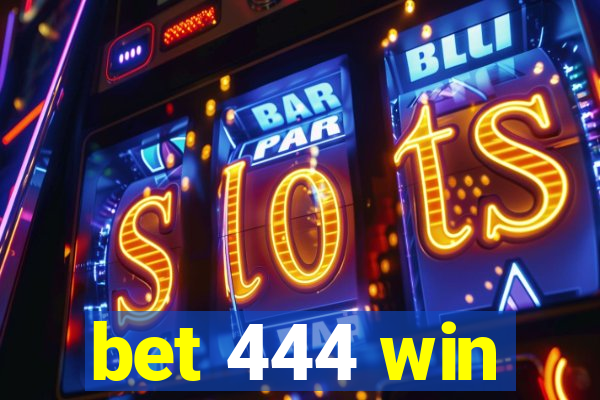 bet 444 win